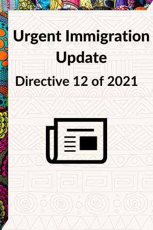 Urgent Immigration Update – Directive 12 of 2021