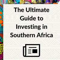 The Ultimate Guide to Investing in Southern Africa
